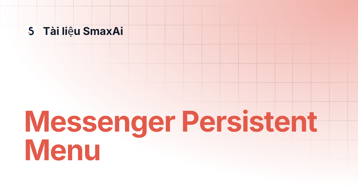 Messenger Persistent Menu | Tài liệu SmaxAi